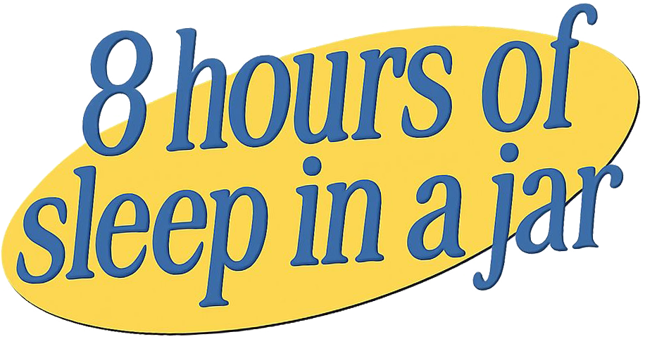 8 hours of sleep in a jar
